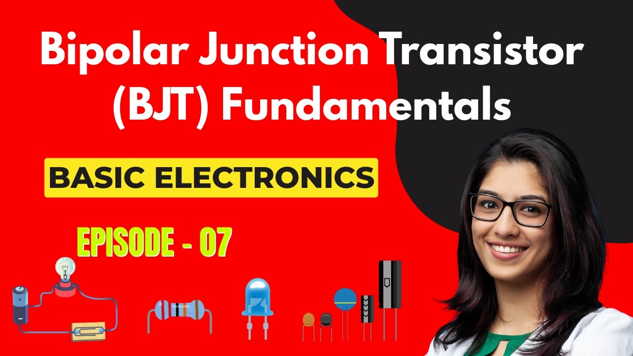 Basic Electronics | Episode 7: Bipolar Junction Transistor (BJT) Fundamentals | Embedded Systems