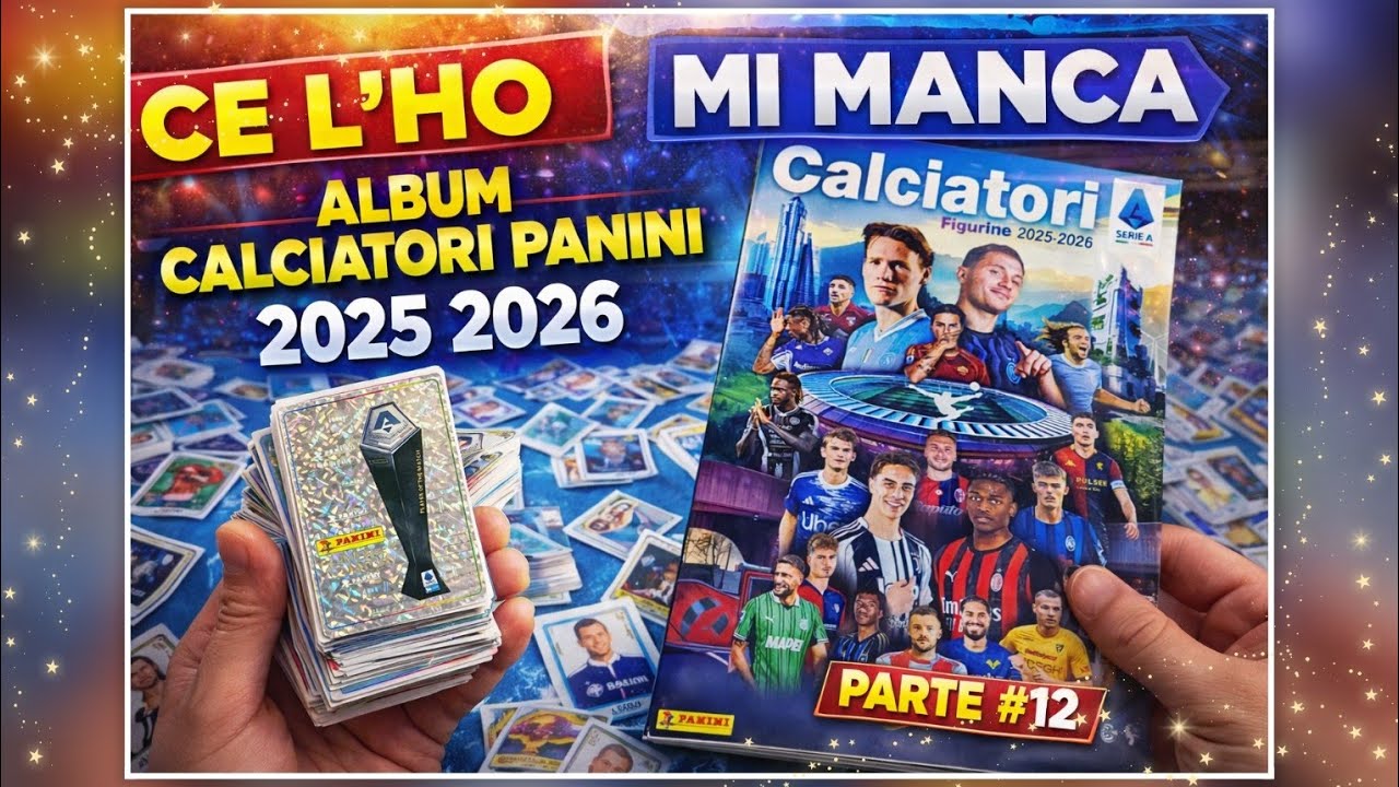ALBUM CALCIATORI PANINI 2025 2026 😱🔥 | CE L’HO / MI MANCA – PARTE 12 | Le mancanti NON ARRIVANO!