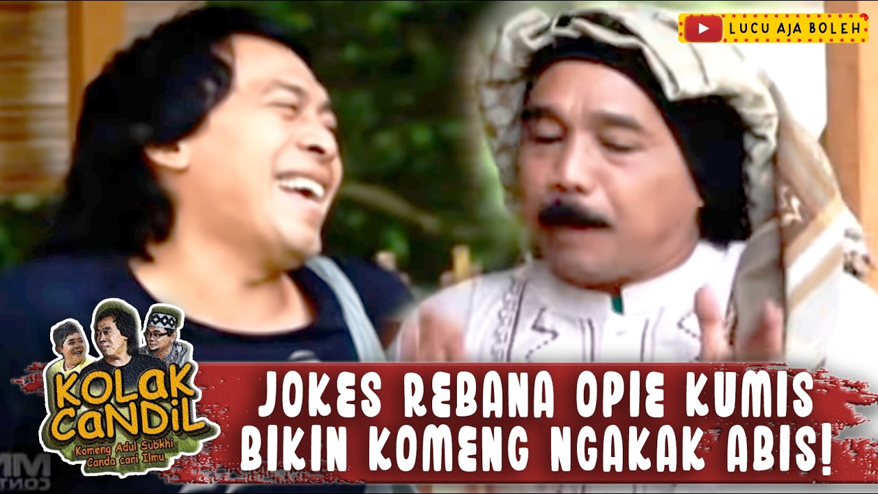 KOMENG DAN ADUL HERAN SAAT OPIE KUMIS BAWA PERMEN KHUSUS DARI ARAB | KOLAK CANDIL