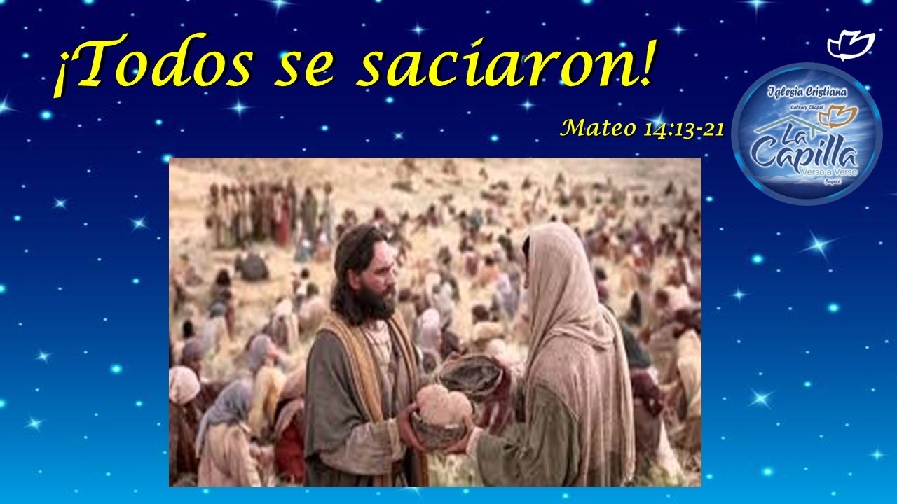 ¡Todos se saciaron! Mateo 14:13- 21