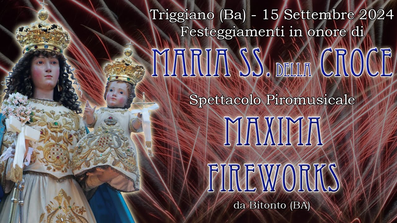 TRIGGIANO (Ba) - MARIA Ss. della CROCE 2024 - MAXIMA FIREWORKS (Night Show)