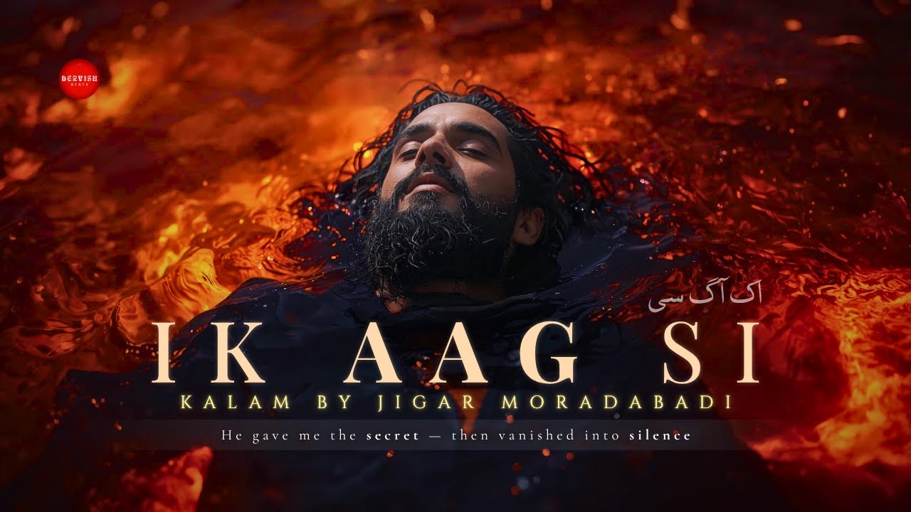Ik Aag Si - اِک آگ سی | DervishBeats Official | Sufi Kalam — A Devotional Journey Through Fire