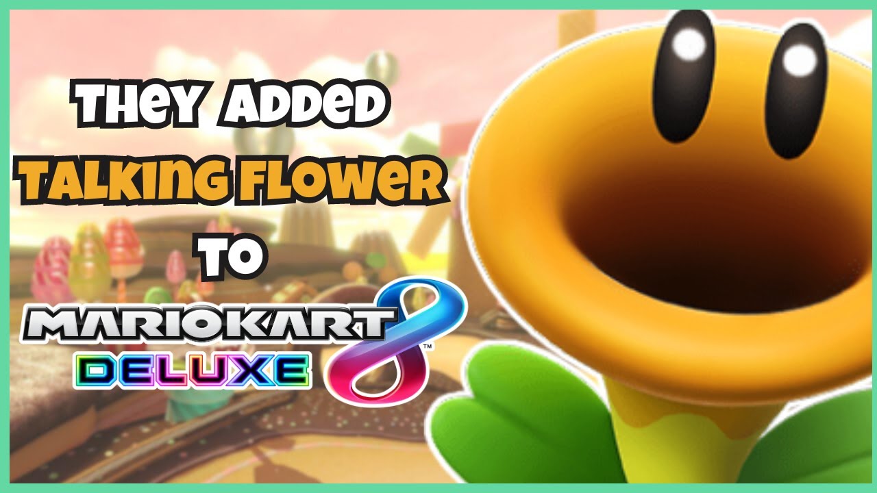 They Added Talking Flower To Mario Kart 8 Deluxe