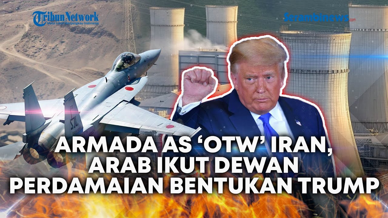 🔴Armada Trump Merapat ke Iran, Arab Saudi Ikut Dewan Perdamaian
