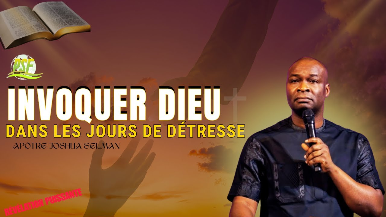 APPRENEZ À INVOQUER DIEU DANS LES JOURS DE DÉTRESSE  // APOTRE JOSHUA SELMAN