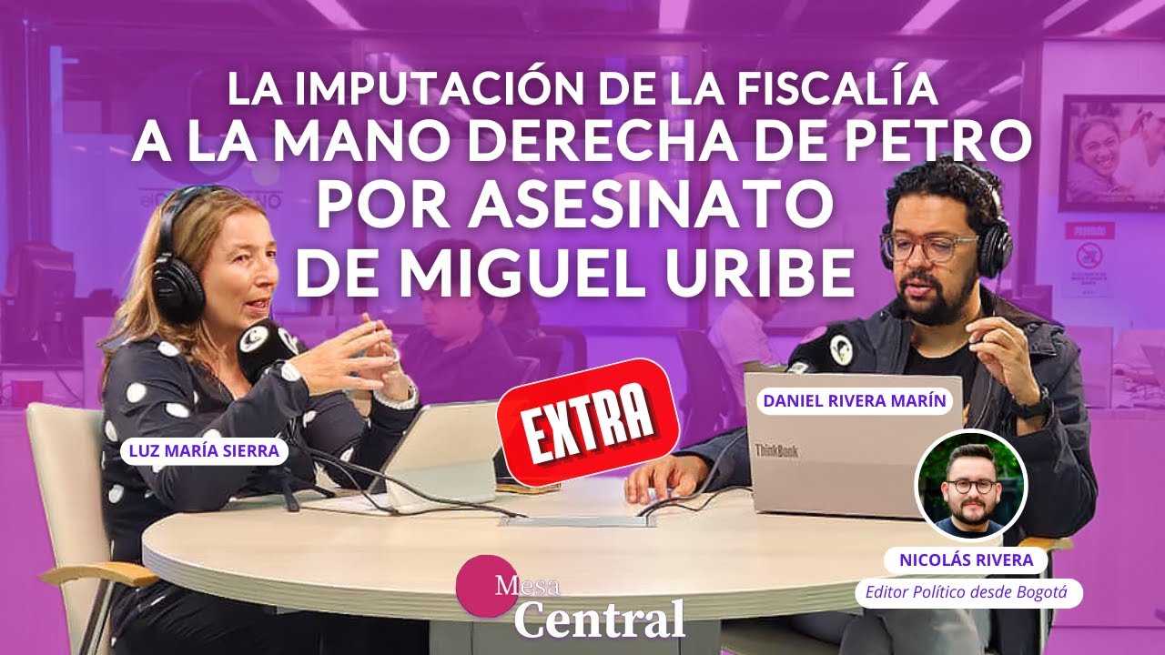 La imputación de la Fiscalia a mano derecha de Petro por asesinato de Miguel Uribe (¿tapen tapen?)