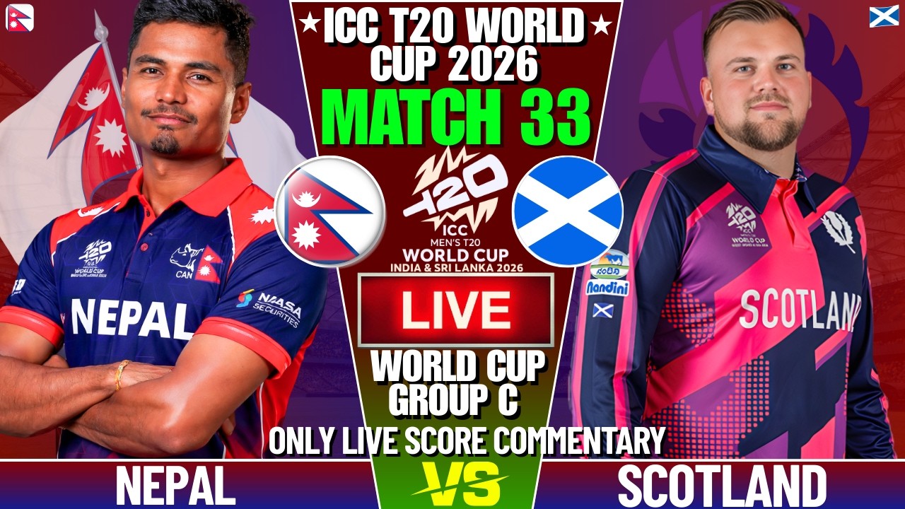 NEPAL VS SCOTLAND MATCH 33rd T20 WORLD CUP | LIVE SCORE COMMENTARY | WORLD CUP 2026 | NEPAL VS SCO