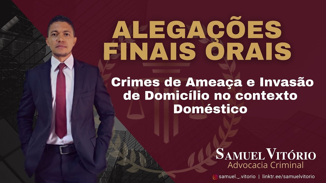Alegações Finais - Defesa de Crime de Ameaça e Invasão de Domicílio - Violência Doméstica