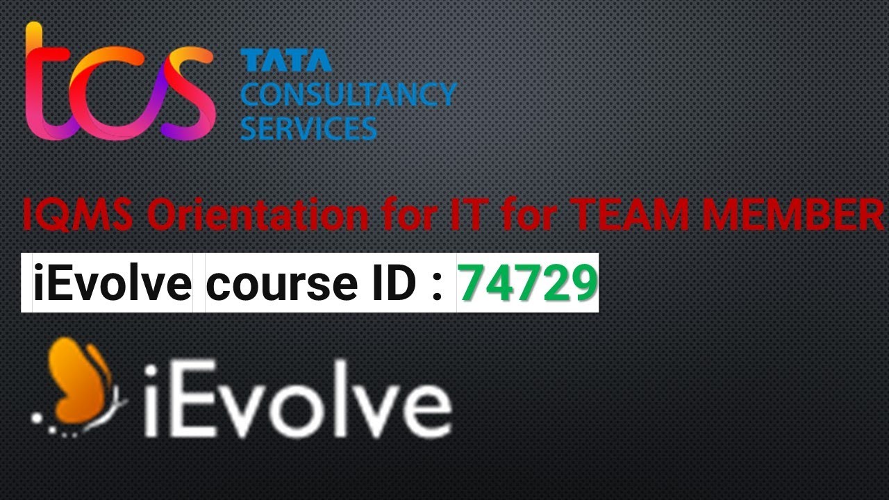 TCS iEvolve course ID 74729 | IQMS Orientation for IT for TEAM MEMBER