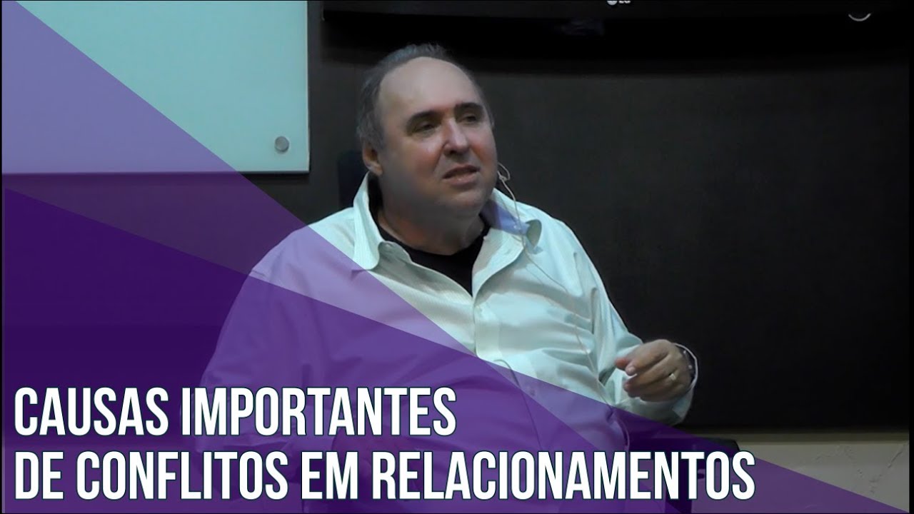 Causas importantes de conflitos em relacionamentos - Dr Jussieu F. Siqueira - Piracicaba