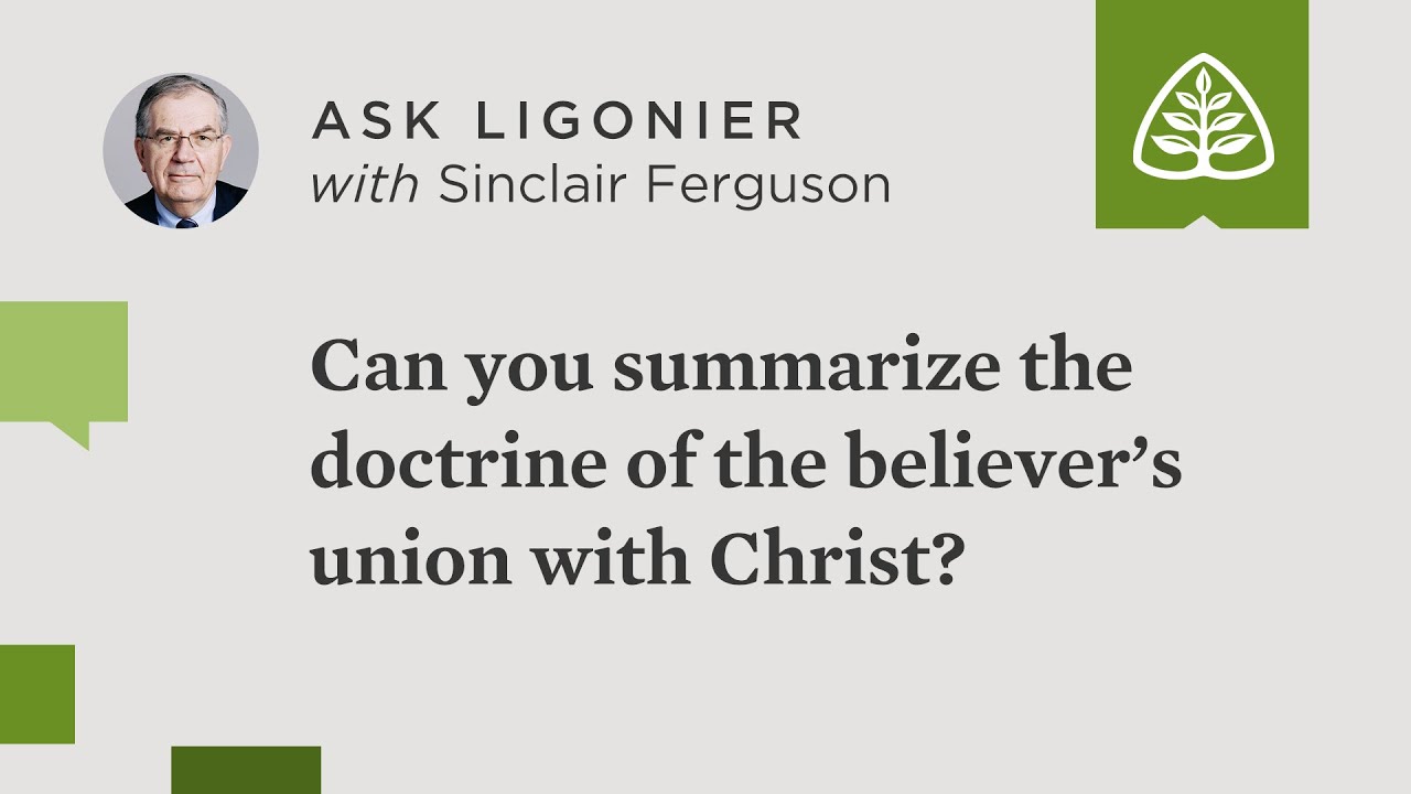 Can you summarize the doctrine of the believer’s union with Christ?