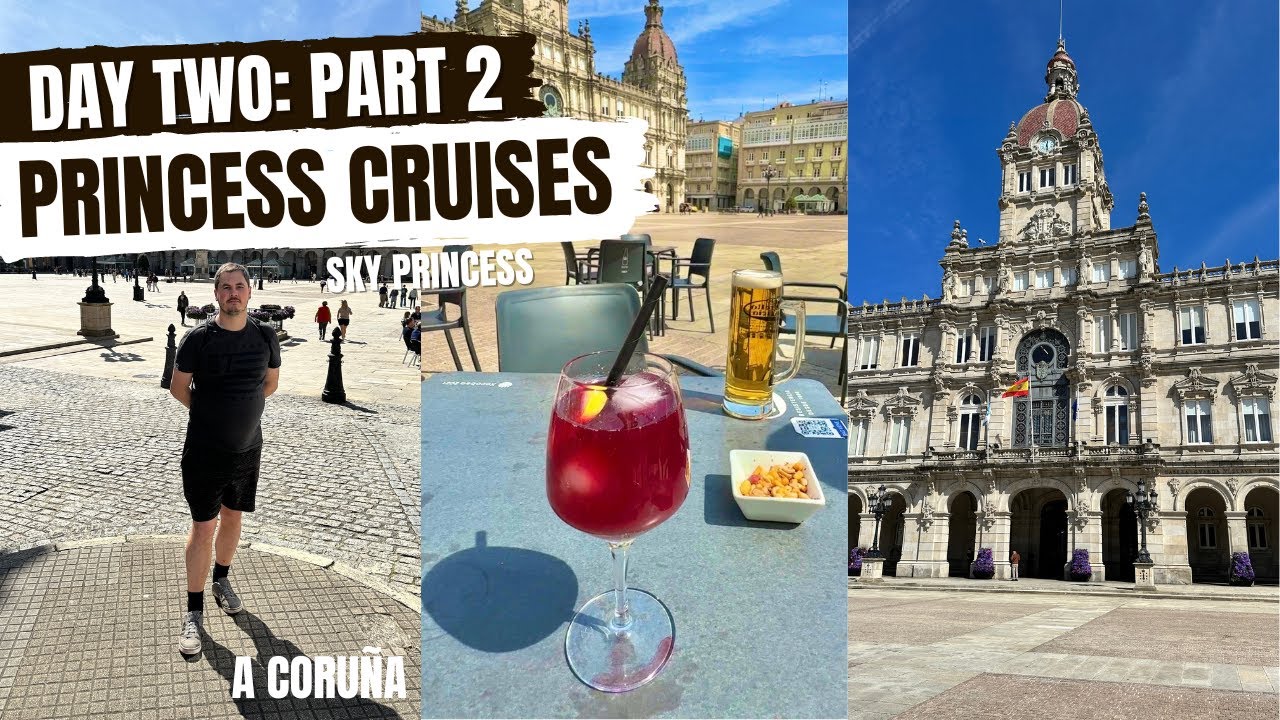 День 2, часть 2: Ла-Корунья — Princess Cruises SKY PRINCESS Испания и Франция — апрель 2024 г.