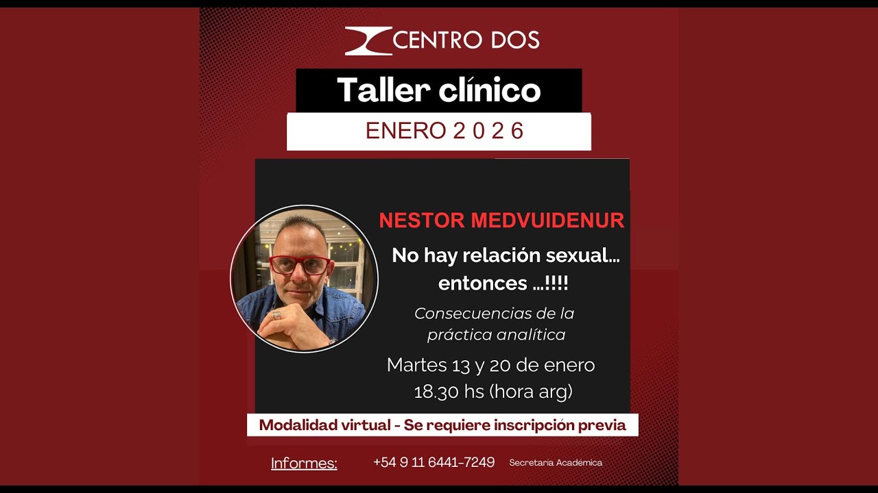 2° encuentro: No hay relación sexual: Consecuencias de la práctica analítica. Nestor Medvuidenur.