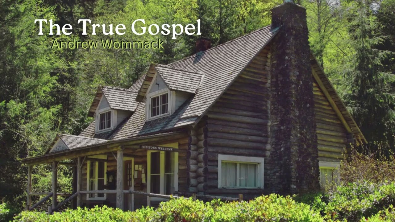 The True Gospel - Andrew Wommack