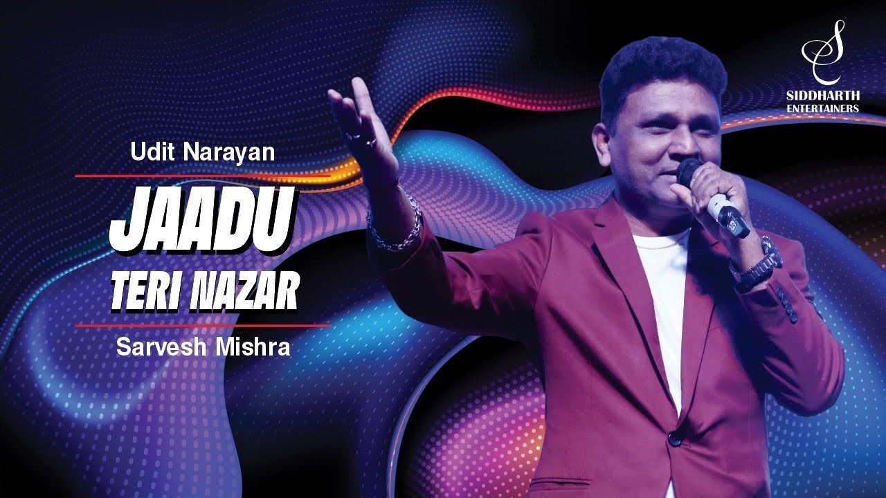 JAADU TERI NAZAR | जादू तेरी नज़र | UDIT NARAYAN | SARVESH MISHRA | SIDDHARTH ENTERTAINERS