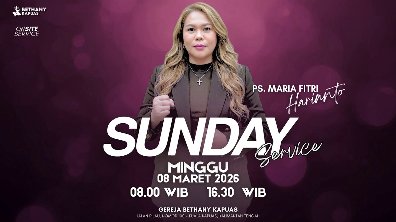 IBADAH RAYA I - GEREJA BETHANY KAPUAS - MINGGU, 08 MARET 2026
