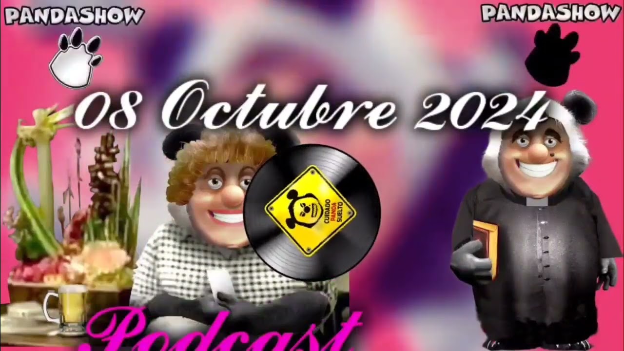 08 Octubre 2024 El Panda Show Podcast