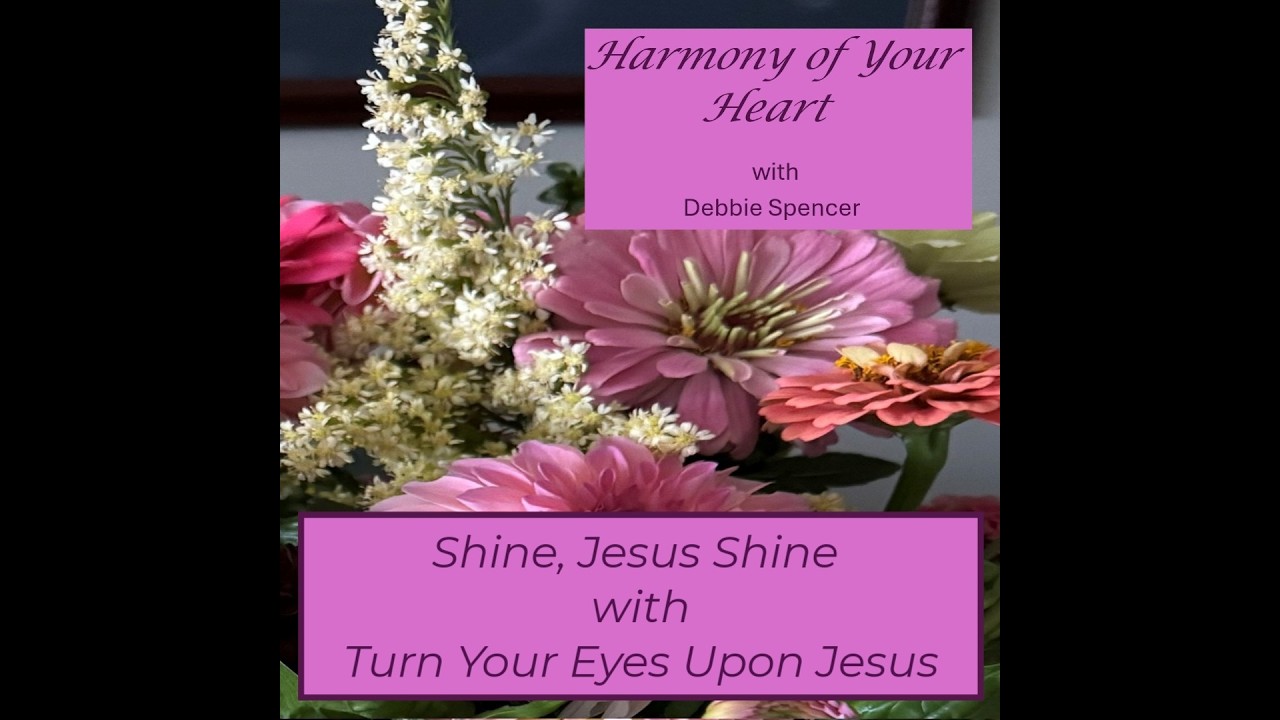 Shine, Jesus Shine with Turn Your Eyes Upon Jesus - Harmony of Your Heart - Track 13