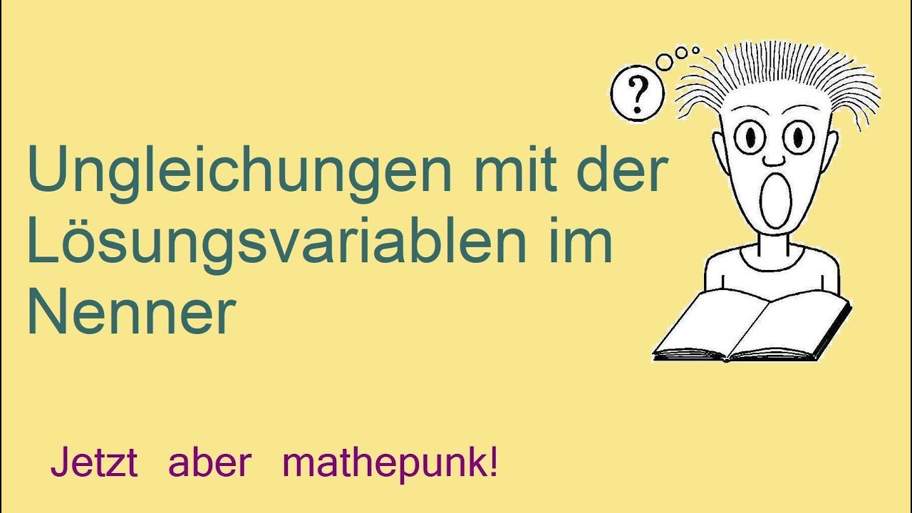 Ungleichungen mit der Lösungsvariablen im Nenner (Bruchungleichungen)