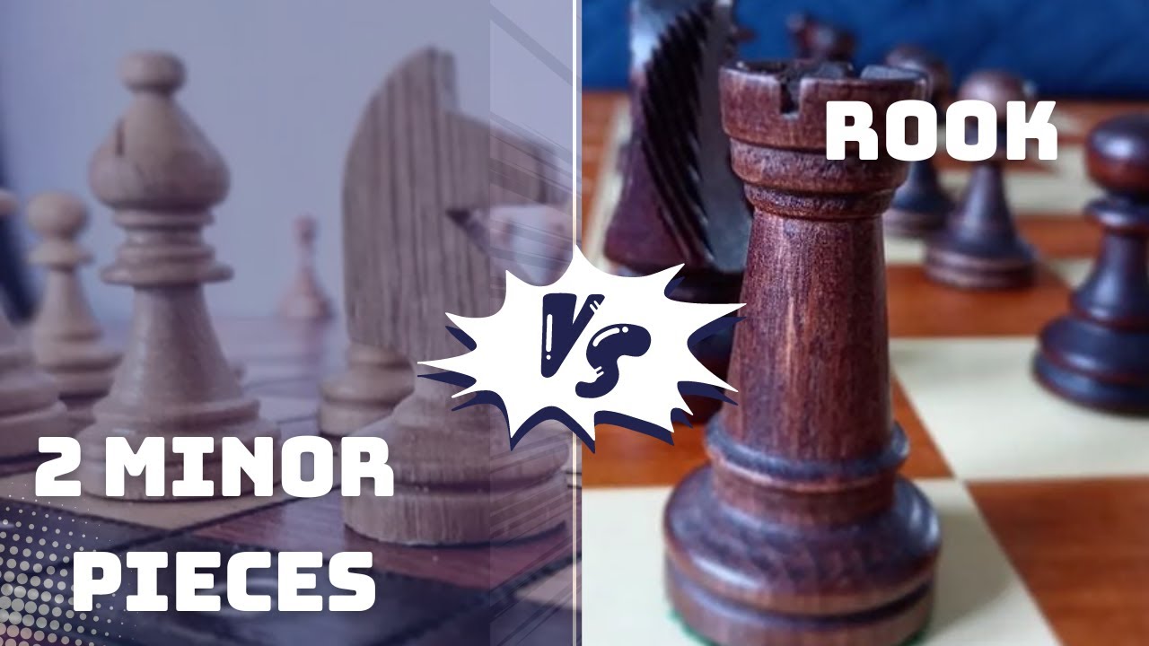 Key ideas About 2 Minor Pieces vs A Rook