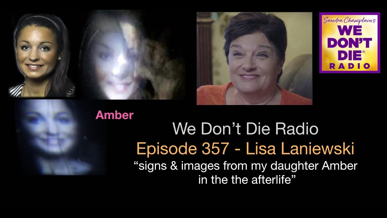 Episode 357 We Don't Die Radio: mother Lisa Laniewski - receiving afterlife images from her daughter