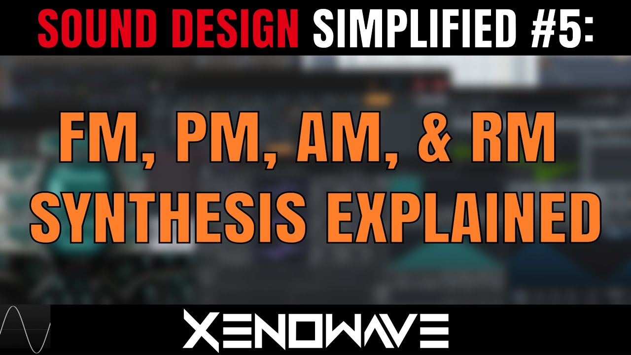 How FM, PM, AM, & RM Synthesis Work And How You Can Use Them | Sound Design Simplified 5
