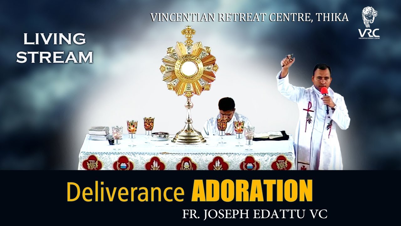 DELIVERANCE ADORATION  / EP-9/ LIVING STREAM ( Fr. Joseph Edattu VC)