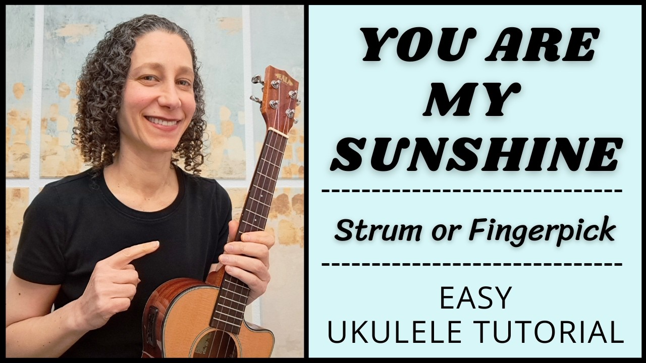4 Beautiful Ways To Play You Are My Sunshine On Ukulele 🌞 Easy Beginner Strumming To Fingerpicking!