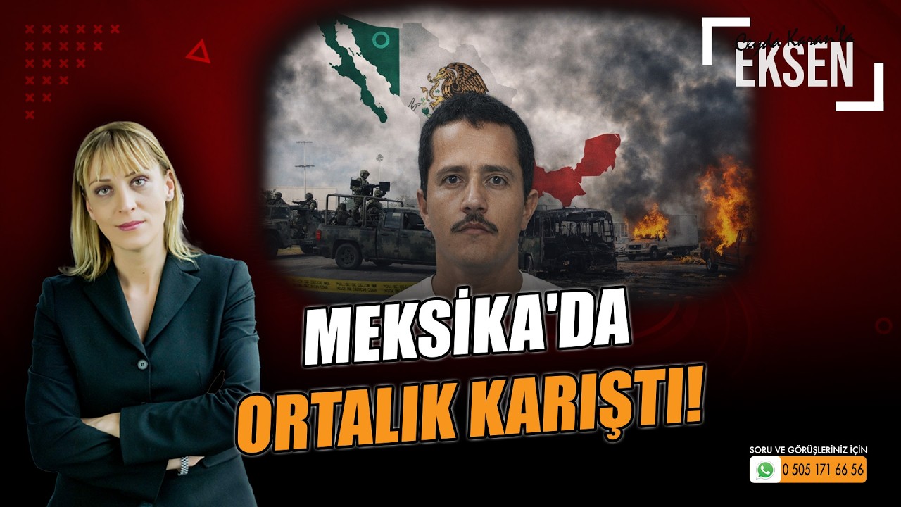 İran'da eller tetikte, Meksika'da ortalık karıştı! | EKSEN
