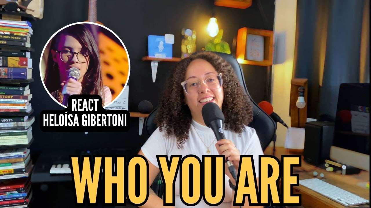 Heloísa Gibertoni canta Who You Are - REACT