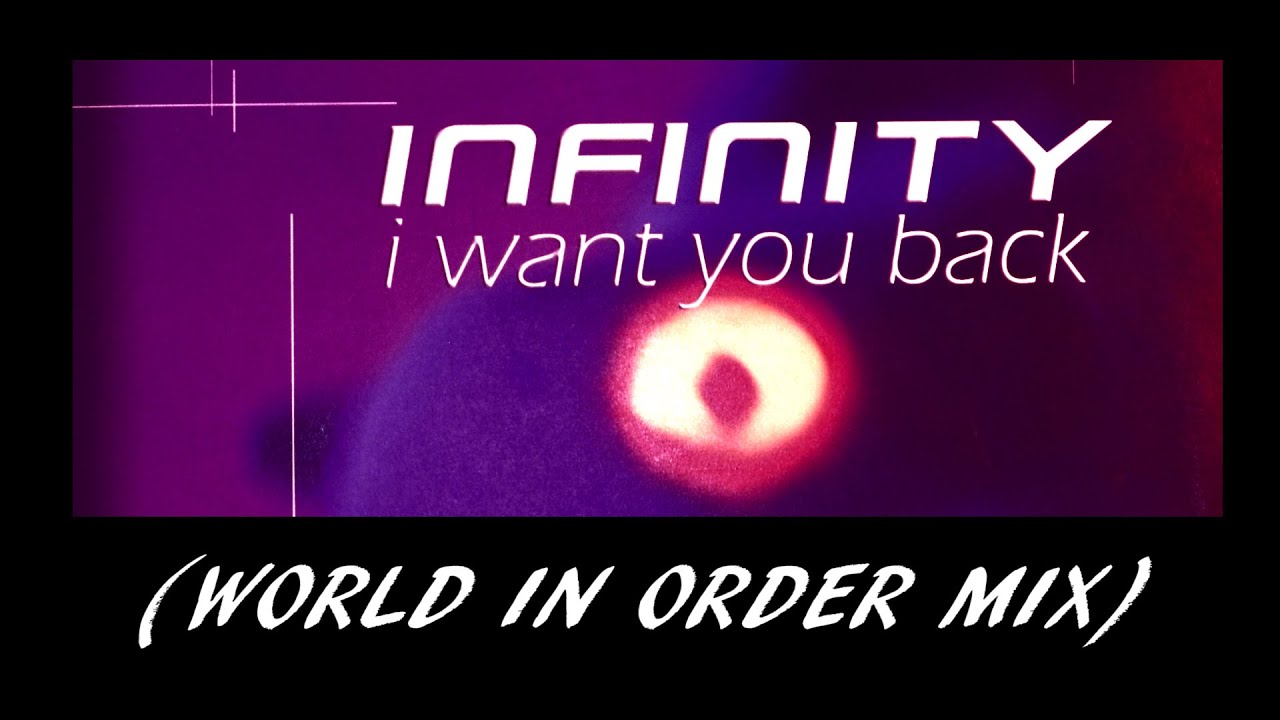 INFINITY - I WANT YOU BACK (WORLD IN ORDER MIX) LYRICS