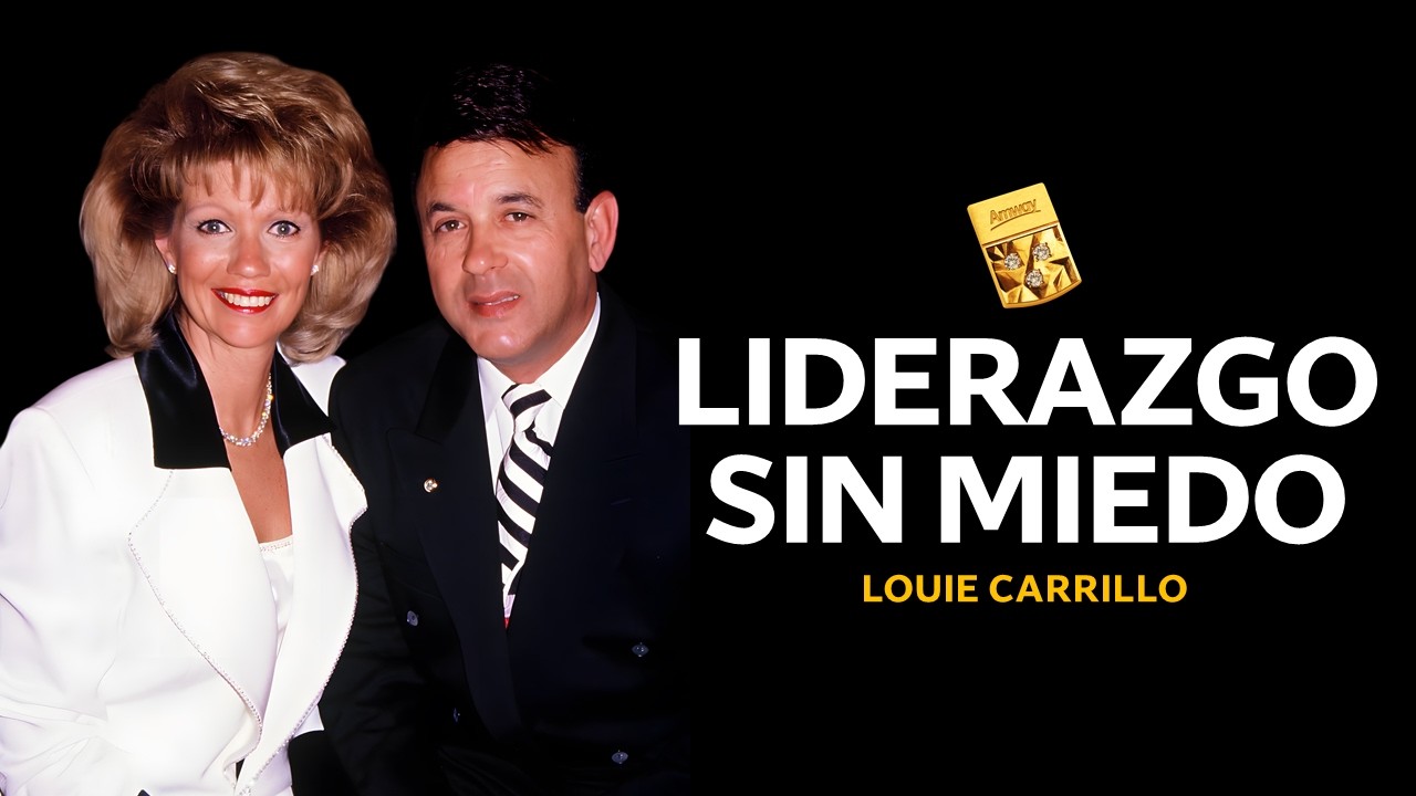Liderazgo sin miedo | LOUIE CARRILLO