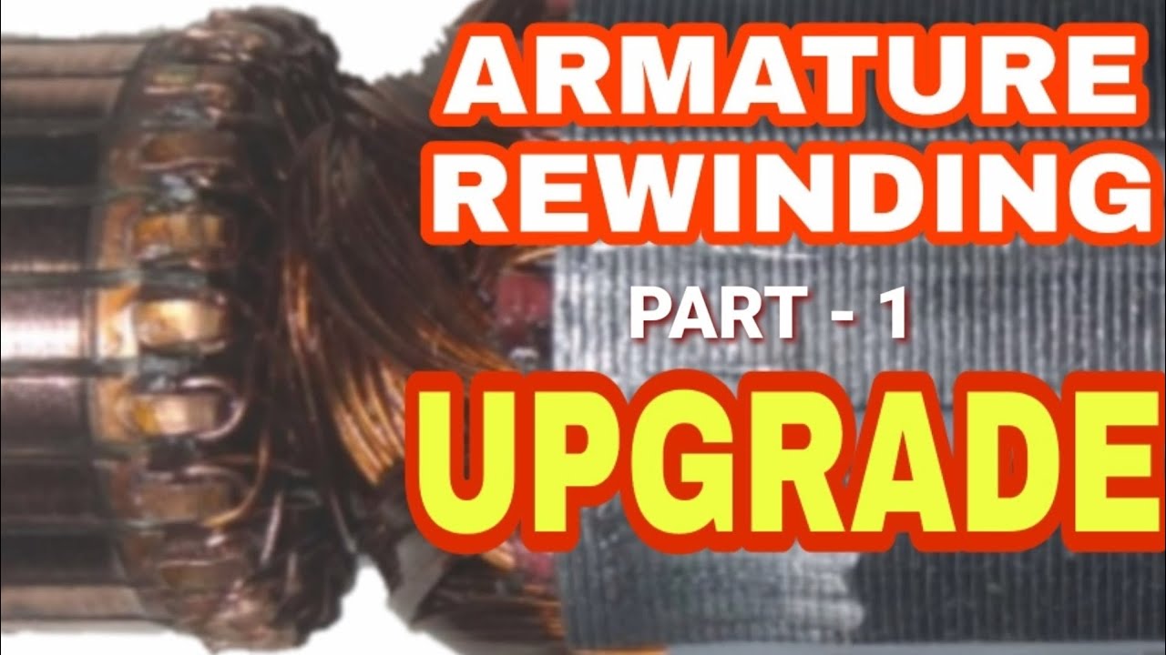 Armature Rewinding UPGRADE Part-1