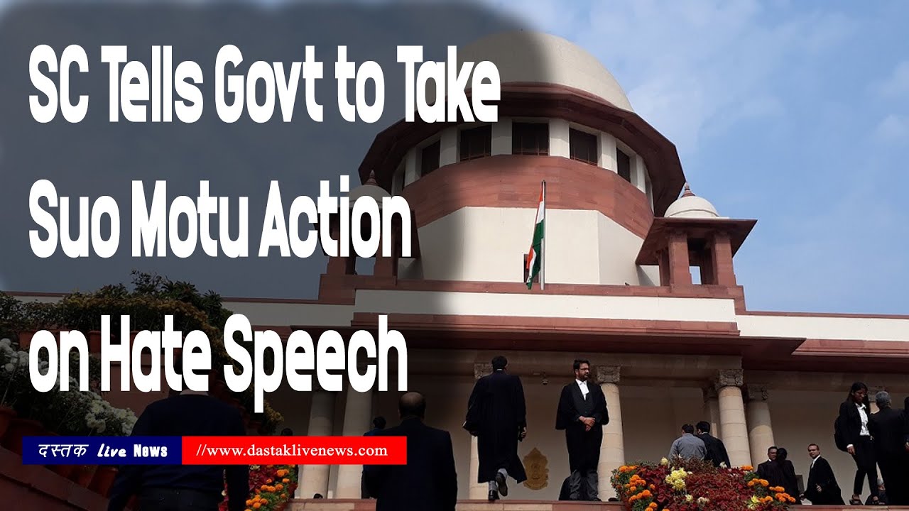 Prevailing Climate of Hate : SC Tells Govt to Take Suo Motu Action on Hate Speech or Face Contempt