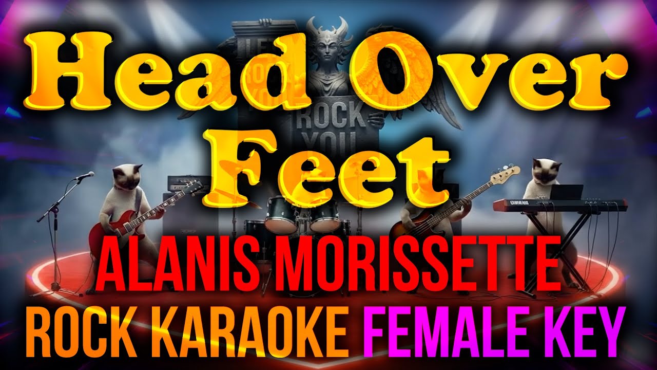 KARAOKE ROCK Head Over Feet FEMALE KEY (Alanis Morissette) LET ROCK YOU