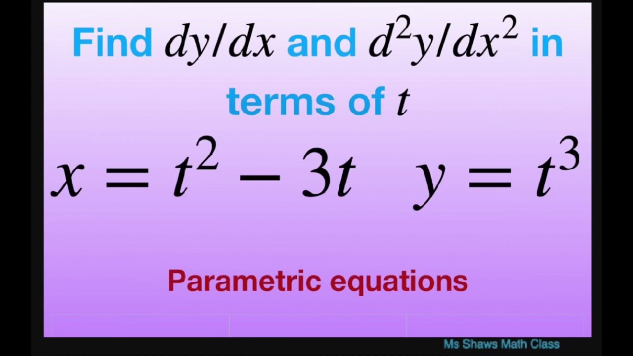 Find first and second derivative for x = t^2 -3t, y = t^3 in terms of t. Parametric equations