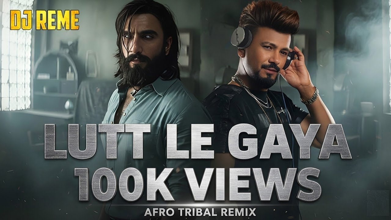 LUTT LE GAYA | DHURANDHAR | RANVEER SINGH | AFRO TRIBAL REMIX | DJ REME