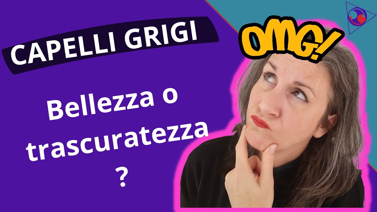 PERCHÈ NON TI TINGI I CAPELLI? Capelli grigi tra bellezza e trascuratezza