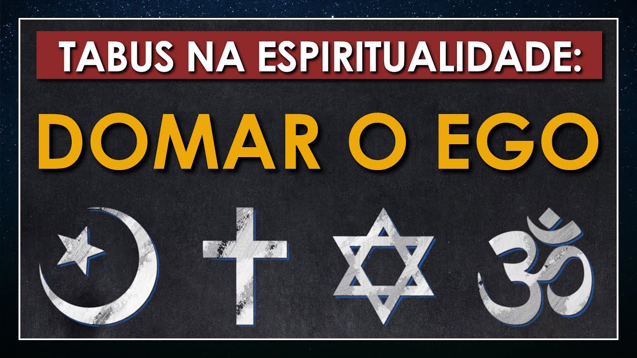 Tabus na Espiritualidade: As armadilhas do EGO