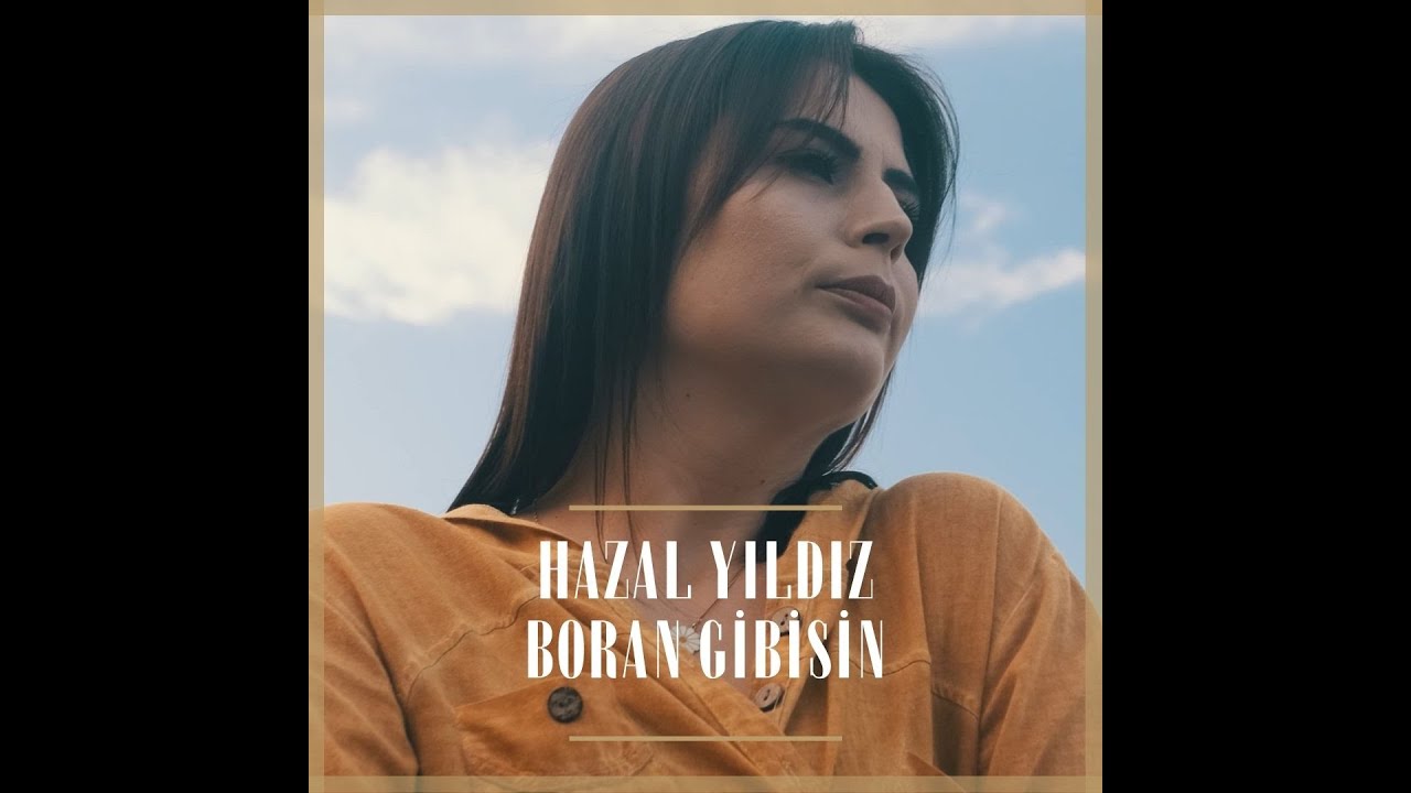 BORAN GİBİSİN - Hazal Yıldız 