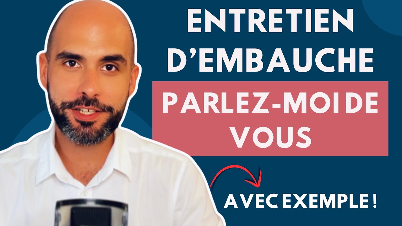 Comment r&eacute;pondre &agrave; &ldquo;Parlez-moi de vous&rdquo; en entretien d&rsquo;embauche (exemple concret)