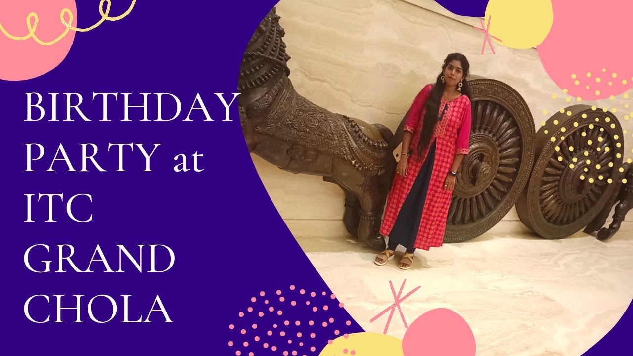 ITC GRAND CHOLA Guindy|I attended  Birthday Party at itc chola|Itc chola chennai#itcchola