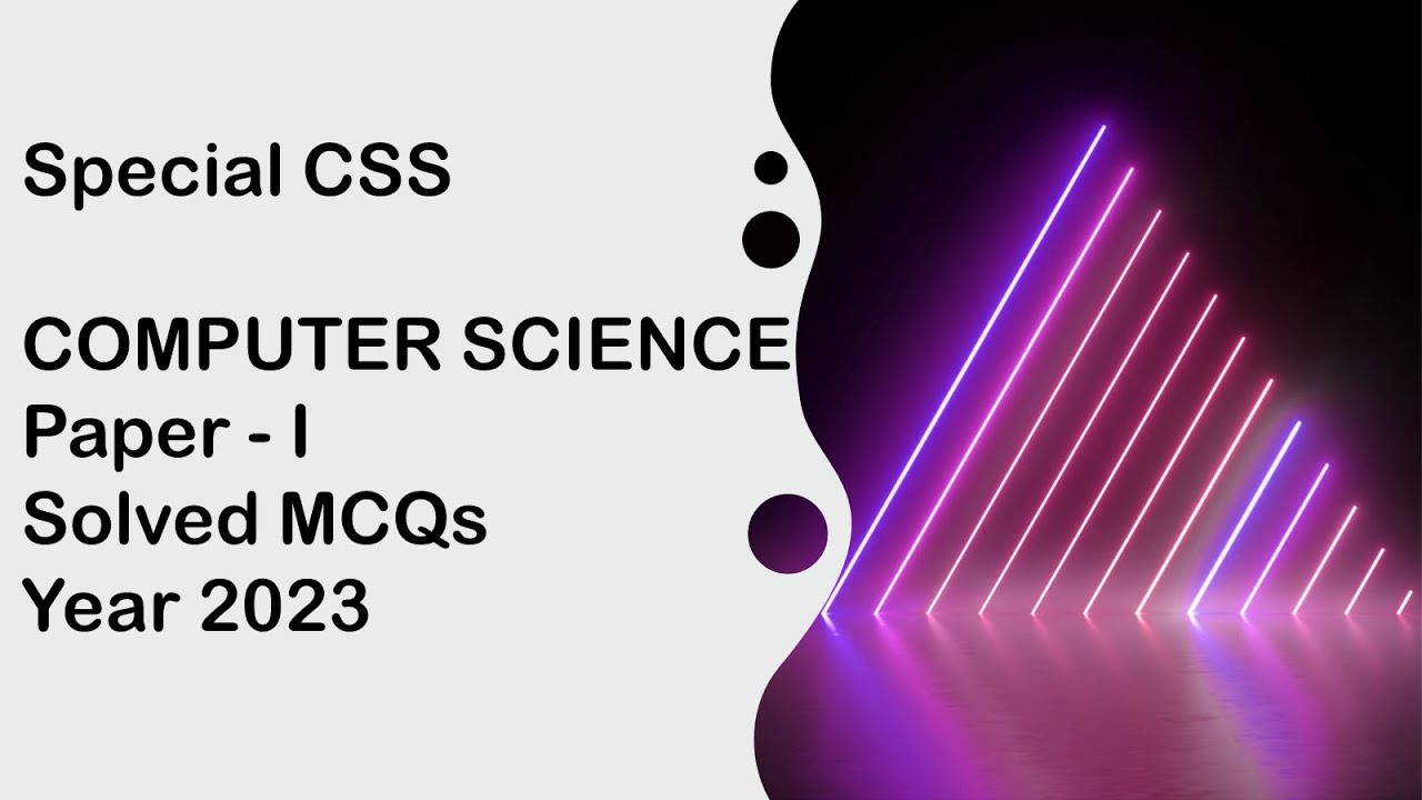 Special CSS COMPUTER SCIENCE Paper - I Solved MCQs Year 2023 || Objective Part