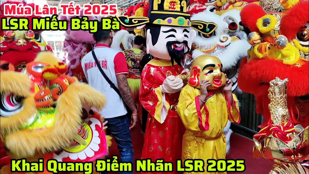 Múa Lân Tết 2025/Miếu Bảy Bà Khai Quang Điểm Nhãn LSR 2025/Múa Lân Tết Cực Hay 2025