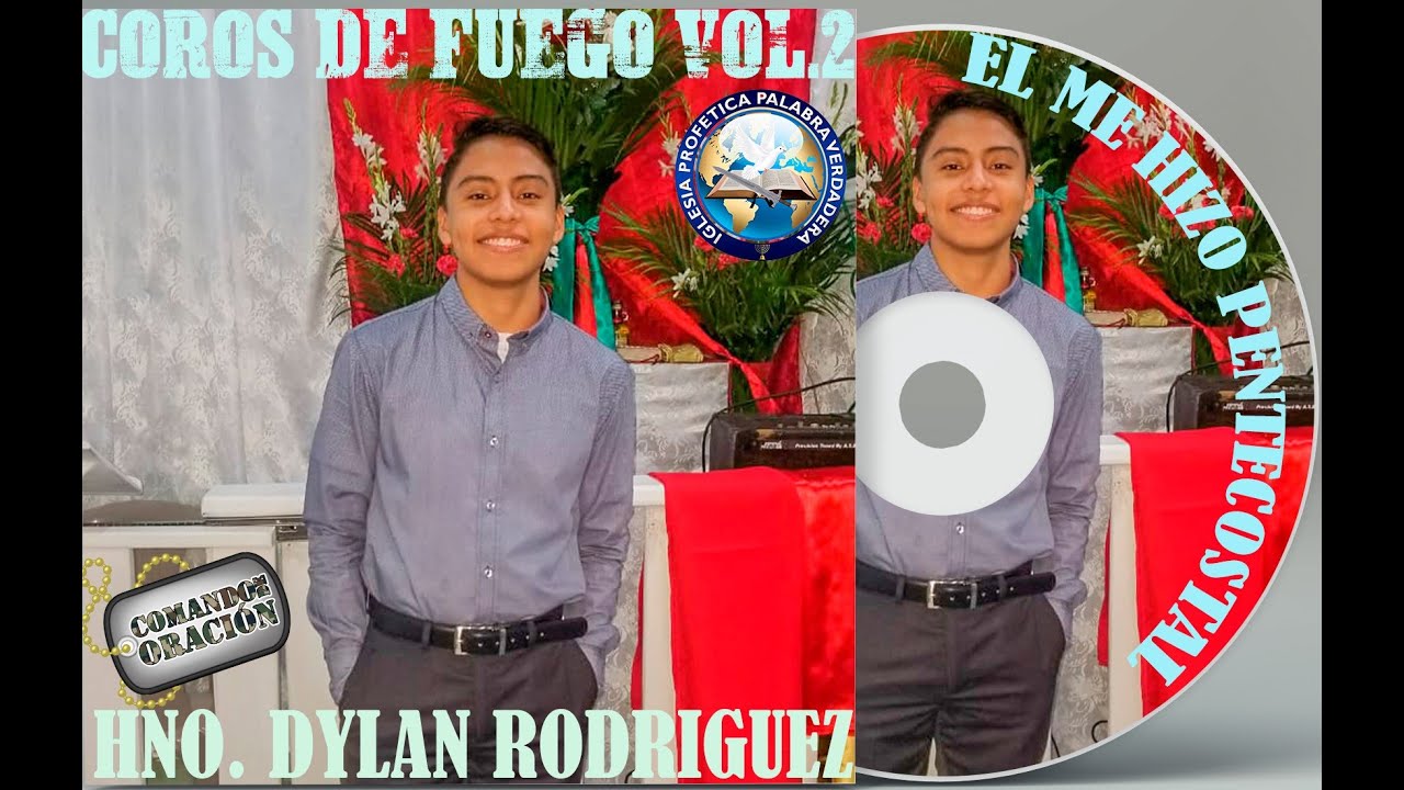 COROS DE FUEGO CON EL HNO DYLAN RODRIGUES VOL. 2 EL ME HIZO PENTECOSTAL  Y HOY CANTO PARA EL
