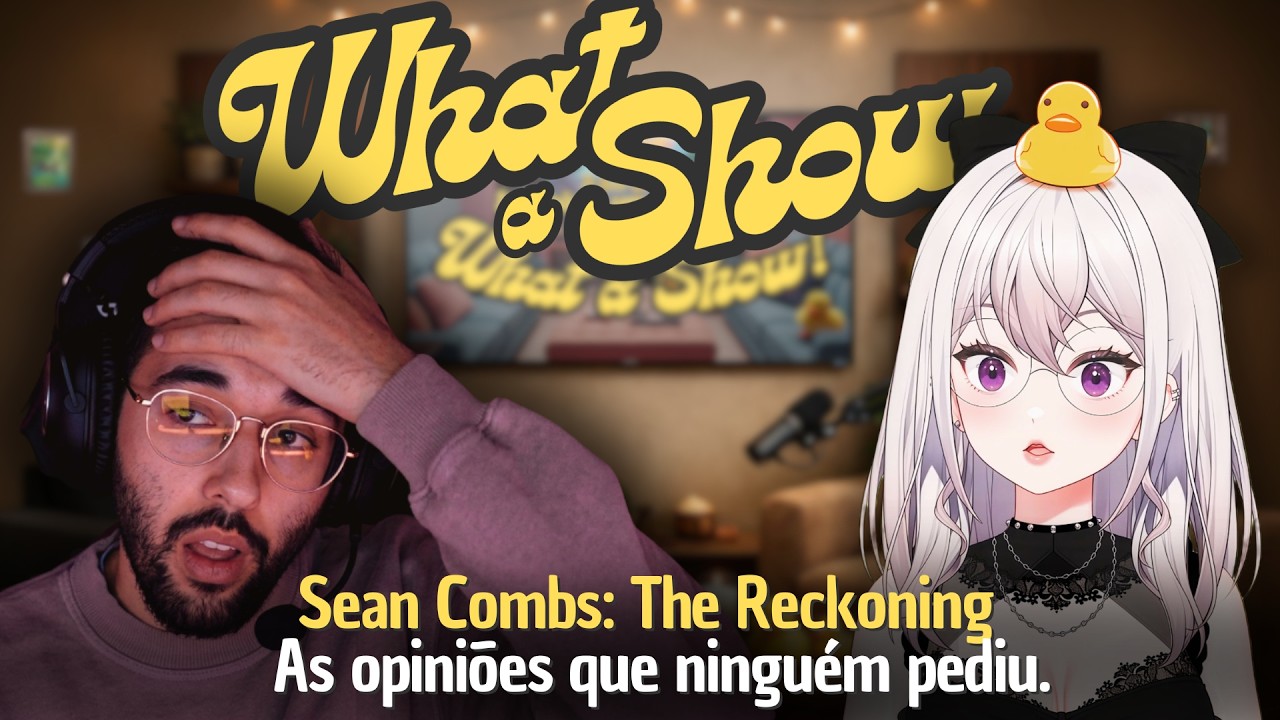 What a Show EP 8.1 - Sean Combs: The Reckoning -  As opiniões que ninguém pediu