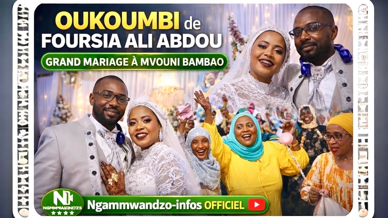UKUMBI : Le  Grand Mariage de HASSANE ALI SEHA ET FOURSIA ALI ABDOU - Mvouni Bambao
