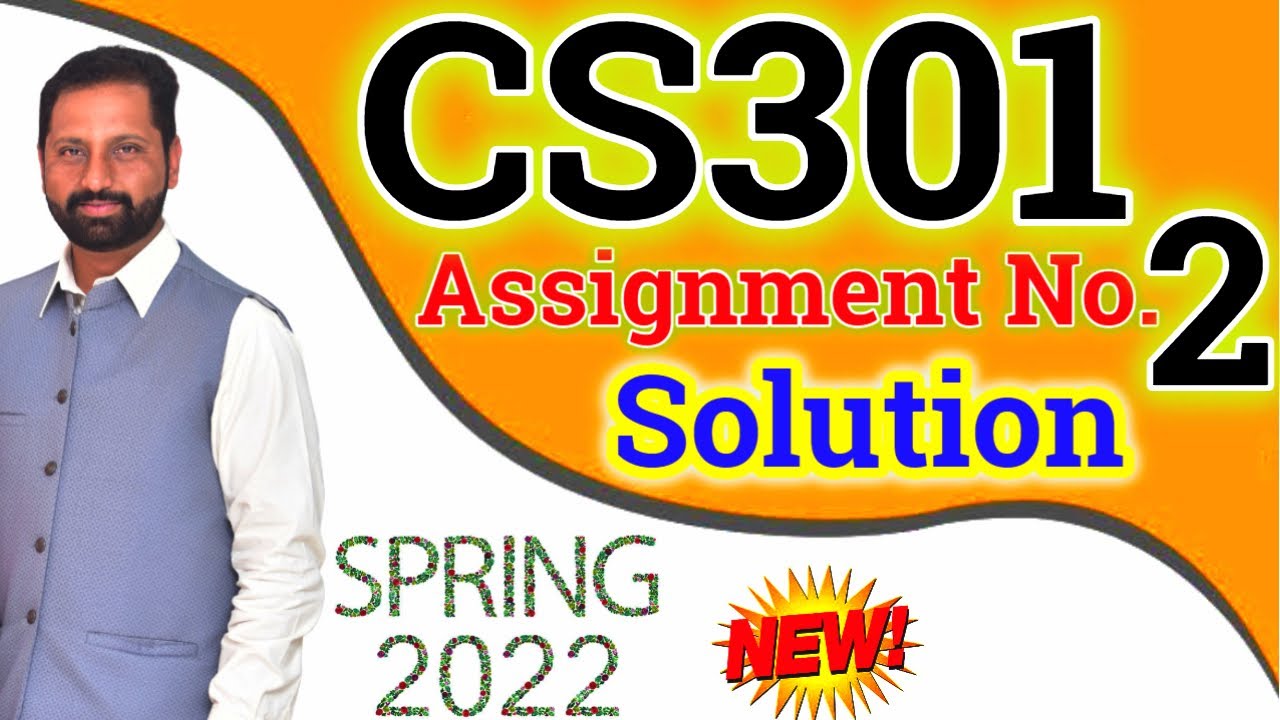 CS301 Assignment No 2 Spring 2022 100% Correct Complete Solution By Abid Farooq Bhutta