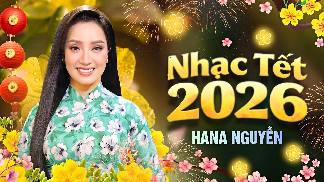 Liên Khúc Nhạc Xuân Mới Nhất 2026 || Hana Nguyễn || Cảm Ơn
