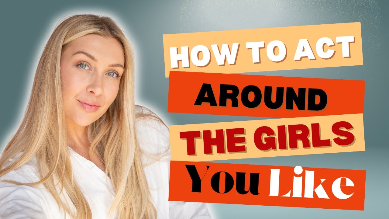 How To Act Around The Girl You Like